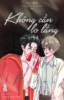 [𝐈𝐀 2𝐒𝐡𝐨𝐭𝐬] [SHORTFIC- NOMIN] | EDIT | ABO | KHÔNG CẦN LO LẮNG