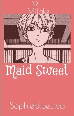 [ 𝐌𝐈𝐓𝐀𝐊𝐄 ] [ 𝐑𝟮𝟭 ] Maid Sweet 