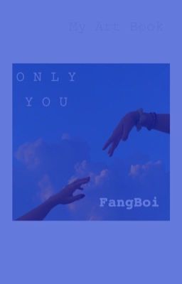 Đọc Truyện [𝔽𝕒𝕟𝕘𝔹𝕠𝕚] • Only You  - Truyen2U.Net